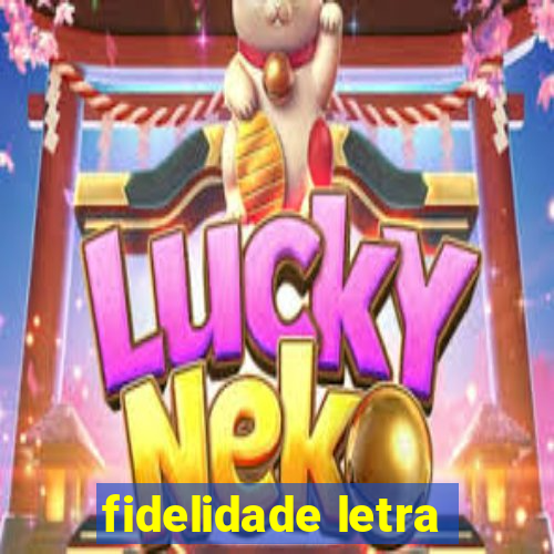 fidelidade letra